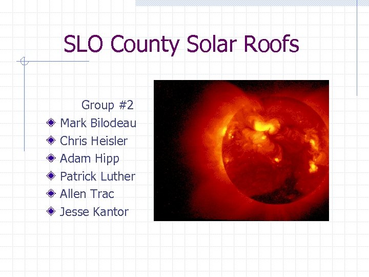 SLO County Solar Roofs Group #2 Mark Bilodeau Chris Heisler Adam Hipp Patrick Luther