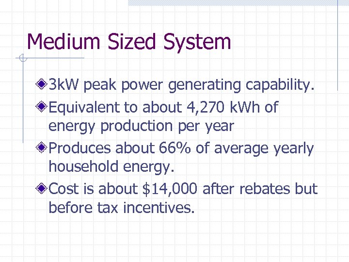 Medium Sized System 3 k. W peak power generating capability. Equivalent to about 4,