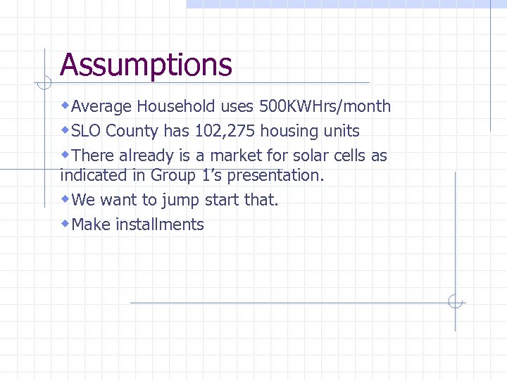 Assumptions w. Average Household uses 500 KWHrs/month w. SLO County has 102, 275 housing