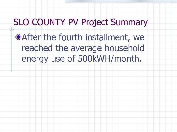 SLO COUNTY PV Project Summary After the fourth installment, we reached the average household