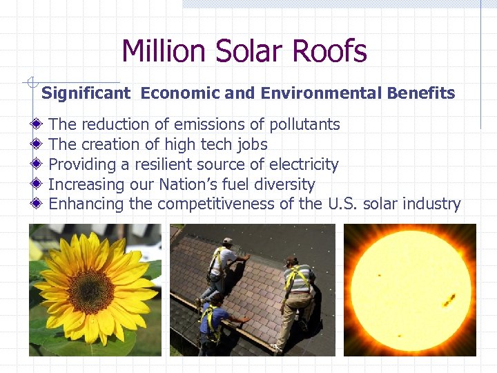Million Solar Roofs Significant Economic and Environmental Benefits The reduction of emissions of pollutants