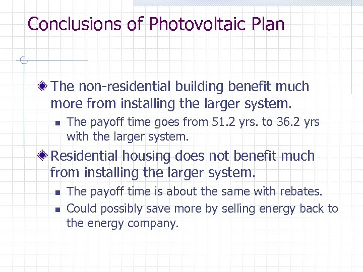 Conclusions of Photovoltaic Plan The non-residential building benefit much more from installing the larger