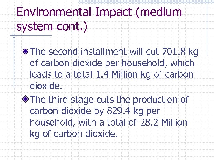 Environmental Impact (medium system cont. ) The second installment will cut 701. 8 kg