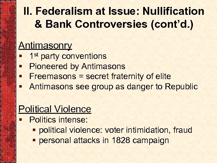 II. Federalism at Issue: Nullification & Bank Controversies (cont’d. ) Antimasonry § § 1