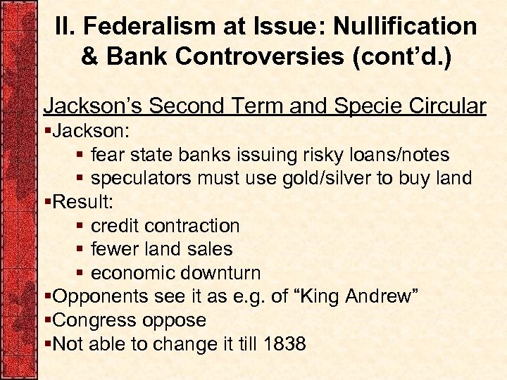 II. Federalism at Issue: Nullification & Bank Controversies (cont’d. ) Jackson’s Second Term and