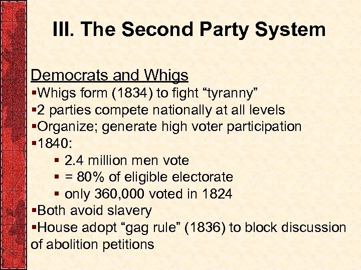 III. The Second Party System Democrats and Whigs §Whigs form (1834) to fight “tyranny”