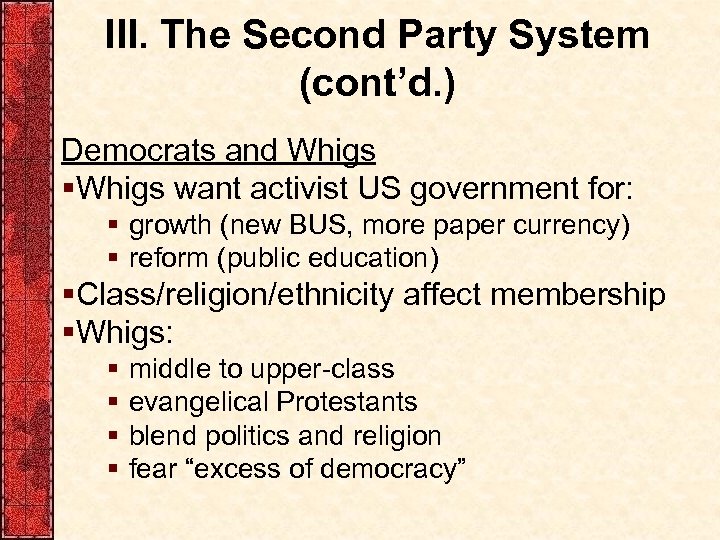 III. The Second Party System (cont’d. ) Democrats and Whigs §Whigs want activist US