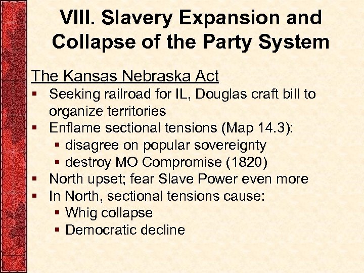 VIII. Slavery Expansion and Collapse of the Party System The Kansas Nebraska Act §