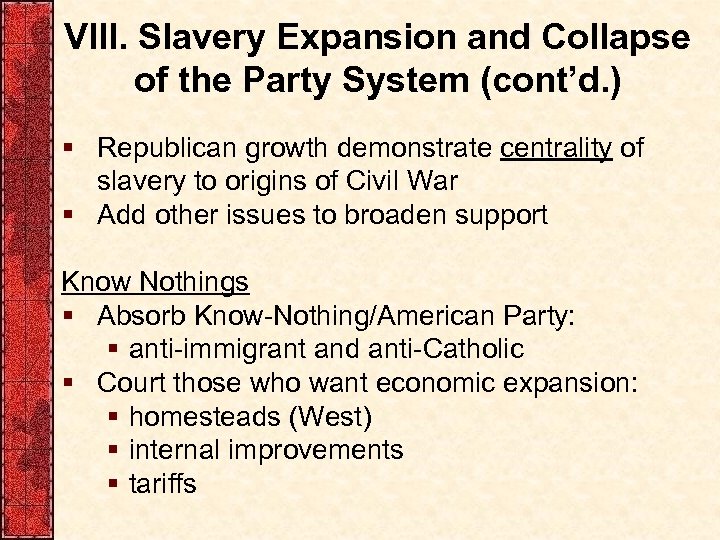 VIII. Slavery Expansion and Collapse of the Party System (cont’d. ) § Republican growth