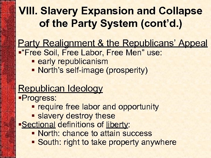 VIII. Slavery Expansion and Collapse of the Party System (cont’d. ) Party Realignment &