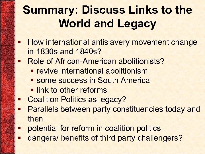 Summary: Discuss Links to the World and Legacy § How international antislavery movement change