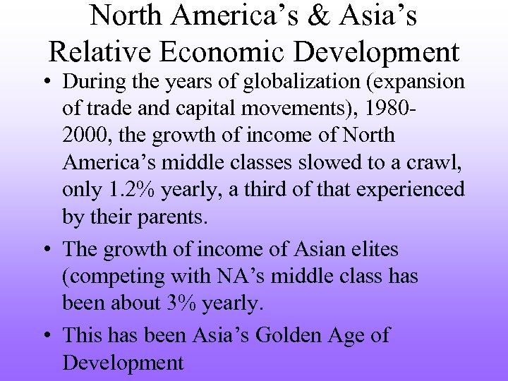 North America’s & Asia’s Relative Economic Development • During the years of globalization (expansion