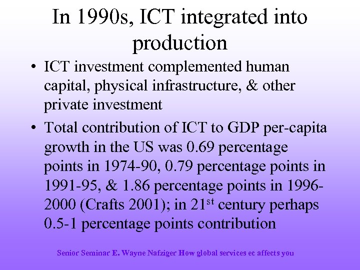 In 1990 s, ICT integrated into production • ICT investment complemented human capital, physical