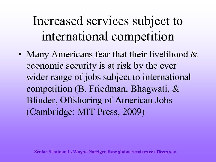 Increased services subject to international competition • Many Americans fear that their livelihood &
