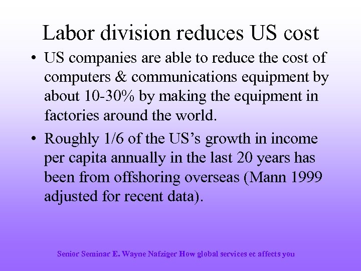 Labor division reduces US cost • US companies are able to reduce the cost