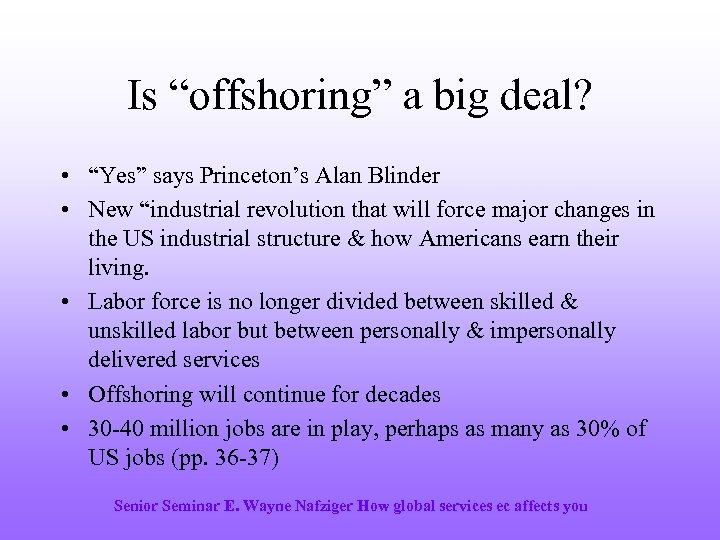 Is “offshoring” a big deal? • “Yes” says Princeton’s Alan Blinder • New “industrial