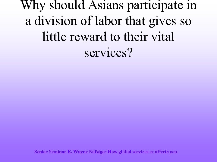 Why should Asians participate in a division of labor that gives so little reward