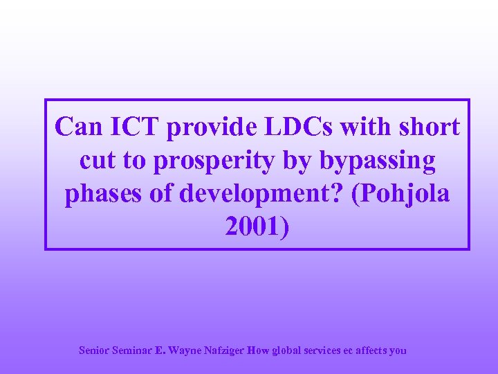 Can ICT provide LDCs with short cut to prosperity by bypassing phases of development?