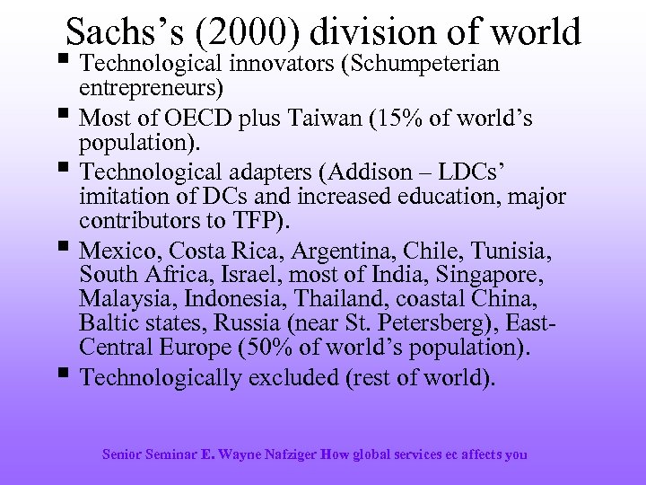 Sachs’s (2000) division of world § Technological innovators (Schumpeterian § § entrepreneurs) Most of