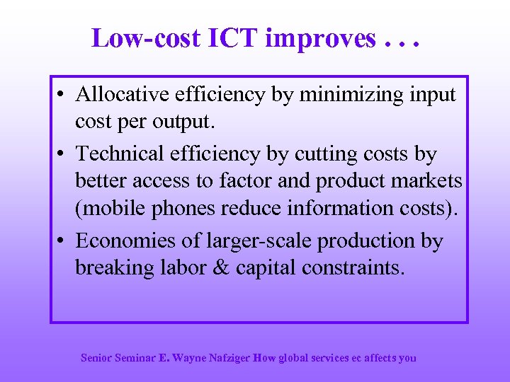Low-cost ICT improves. . . • Allocative efficiency by minimizing input cost per output.