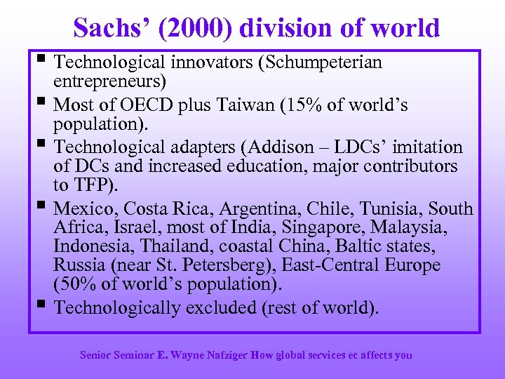Sachs’ (2000) division of world § Technological innovators (Schumpeterian § § entrepreneurs) Most of