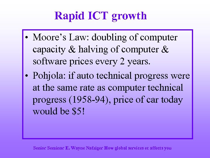 Rapid ICT growth • Moore’s Law: doubling of computer capacity & halving of computer