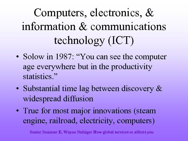 Computers, electronics, & information & communications technology (ICT) • Solow in 1987: “You can