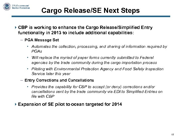 Cargo Release/SE Next Steps 4 CBP is working to enhance the Cargo Release/Simplified Entry