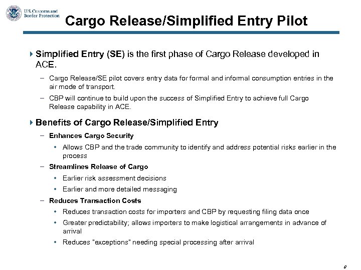 Cargo Release/Simplified Entry Pilot 4 Simplified Entry (SE) is the first phase of Cargo