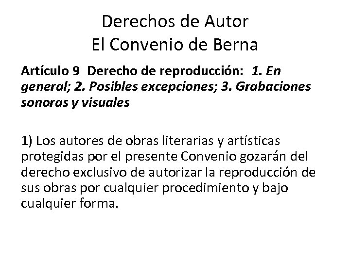 Derechos de Autor El Convenio de Berna Artículo 9 Derecho de reproducción:   1. En
