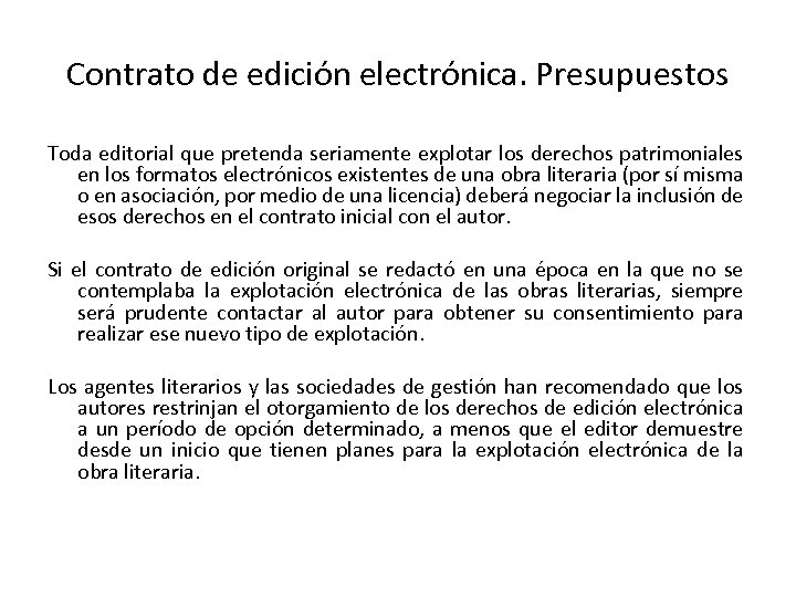 Contrato de edición electrónica. Presupuestos Toda editorial que pretenda seriamente explotar los derechos patrimoniales