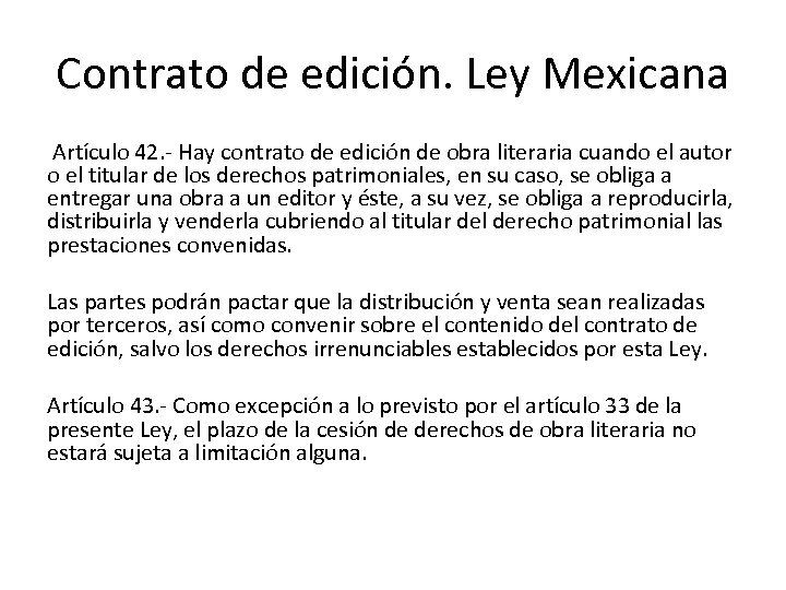 Contrato de edición. Ley Mexicana Artículo 42. Hay contrato de edición de obra literaria