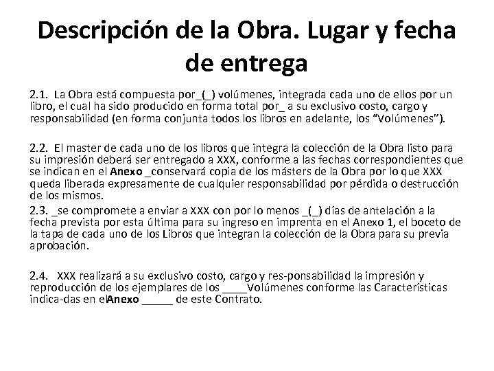 Descripción de la Obra. Lugar y fecha de entrega 2. 1. La Obra está