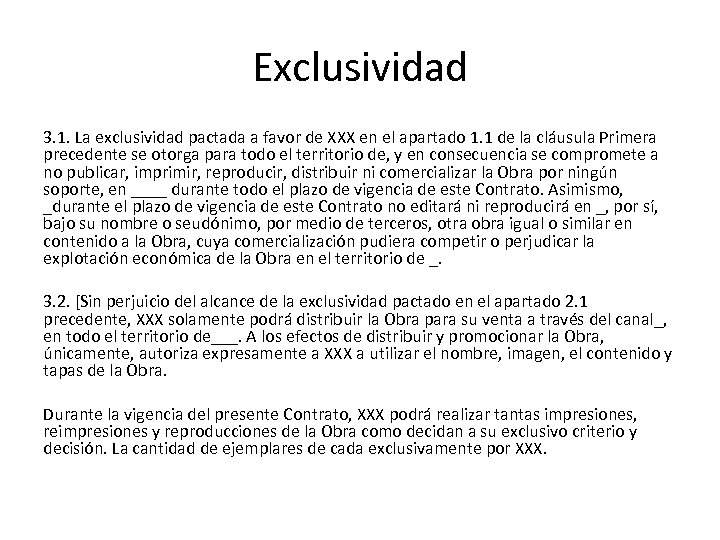 Exclusividad 3. 1. La exclusividad pactada a favor de XXX en el apartado 1.