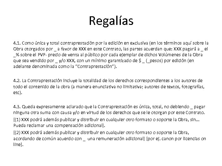 Regalías 4. 1. Como única y total contraprestación por la edición en exclusiva (en