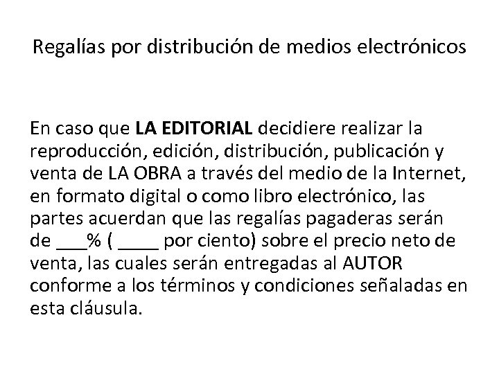 Regalías por distribución de medios electrónicos En caso que LA EDITORIAL decidiere realizar la