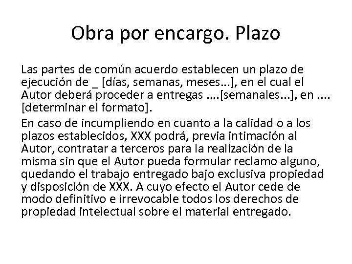 Obra por encargo. Plazo Las partes de común acuerdo establecen un plazo de ejecución