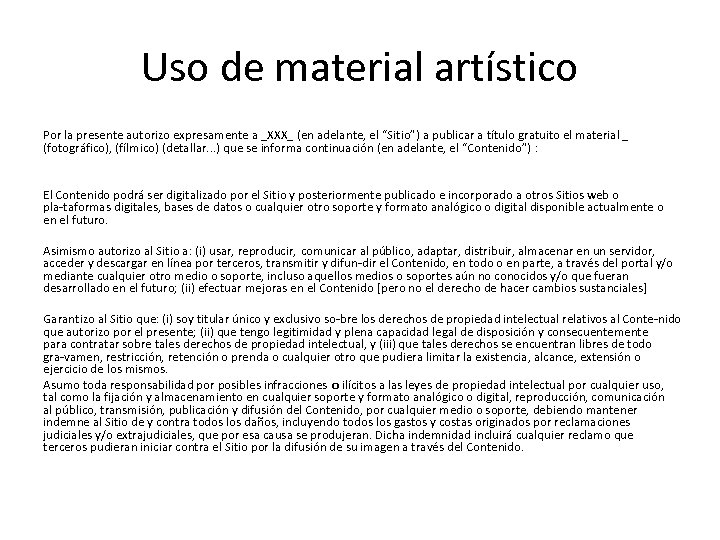 Uso de material artístico Por la presente autorizo expresamente a _XXX_ (en adelante, el