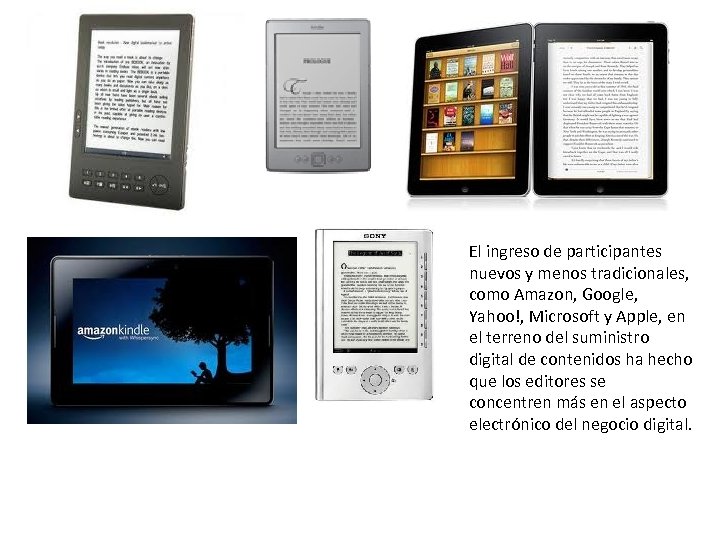 El ingreso de participantes nuevos y menos tradicionales, como Amazon, Google, Yahoo!, Microsoft y