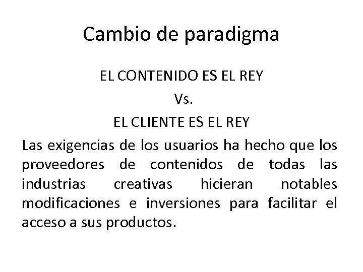 Cambio de paradigma EL CONTENIDO ES EL REY Vs. EL CLIENTE ES EL REY