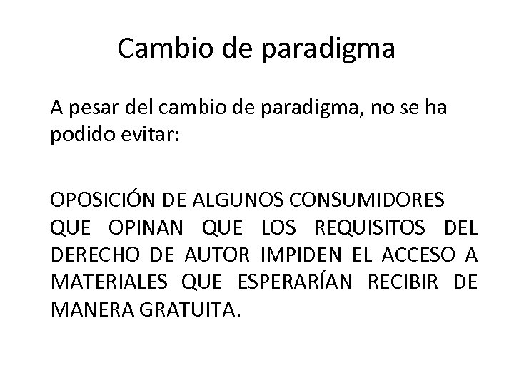 Cambio de paradigma A pesar del cambio de paradigma, no se ha podido evitar: