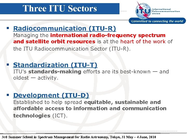 Three ITU Sectors § Radiocommunication (ITU-R) Managing the international radio-frequency spectrum and satellite orbit
