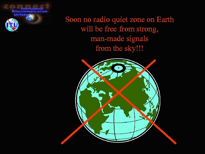 Soon no radio quiet zone on Earth will be free from strong, man-made signals