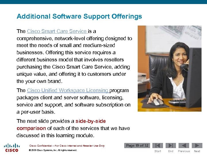 Additional Software Support Offerings The Cisco Smart Care Service is a comprehensive, network-level offering