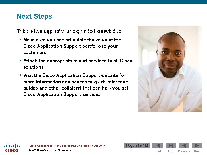 Next Steps Take advantage of your expanded knowledge: § Make sure you can articulate