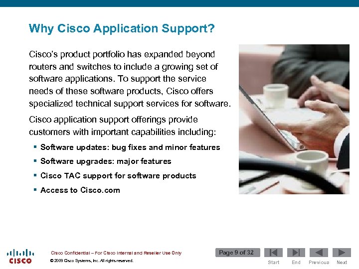 Why Cisco Application Support? Cisco’s product portfolio has expanded beyond routers and switches to