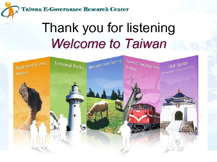 Taiwan E-Governance Research Center Thank you for listening Welcome to Taiwan 