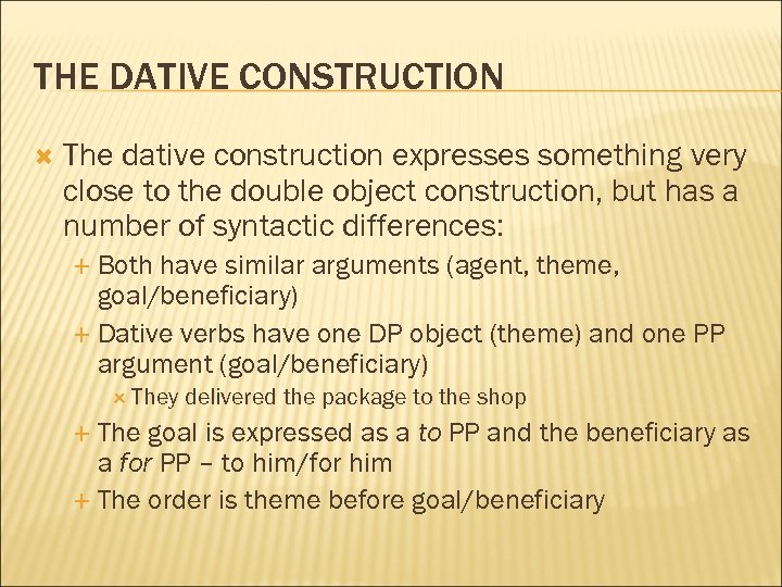 THE DATIVE CONSTRUCTION The dative construction expresses something very close to the double object
