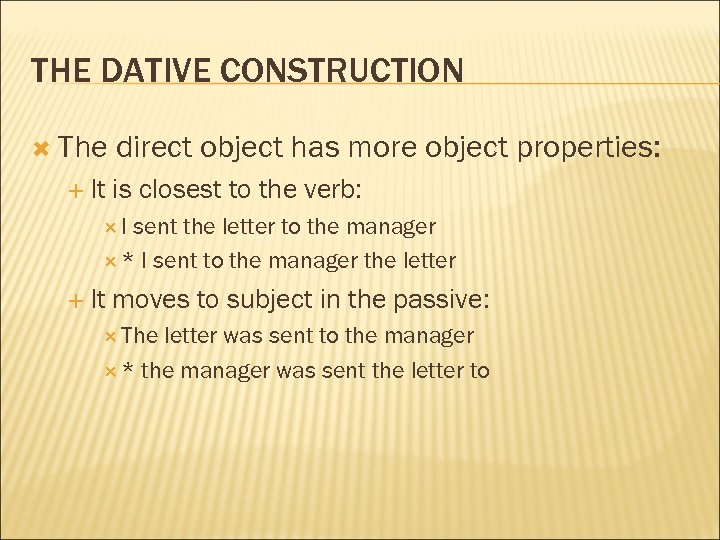 THE DATIVE CONSTRUCTION The It direct object has more object properties: is closest to