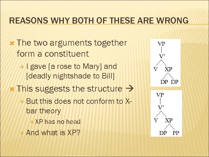 REASONS WHY BOTH OF THESE ARE WRONG The two arguments together form a constituent